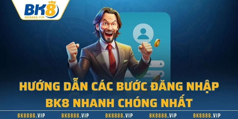 Hướng dẫn các bước đăng nhập BK8 nhanh chóng nhất