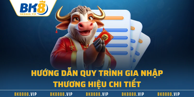 Hướng dẫn quy trình gia nhập thương hiệu chi tiết