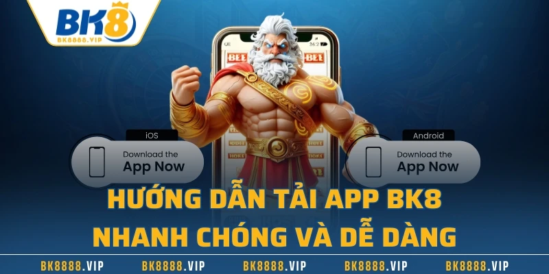 Hướng dẫn tải app BK8 nhanh chóng và dễ dàng